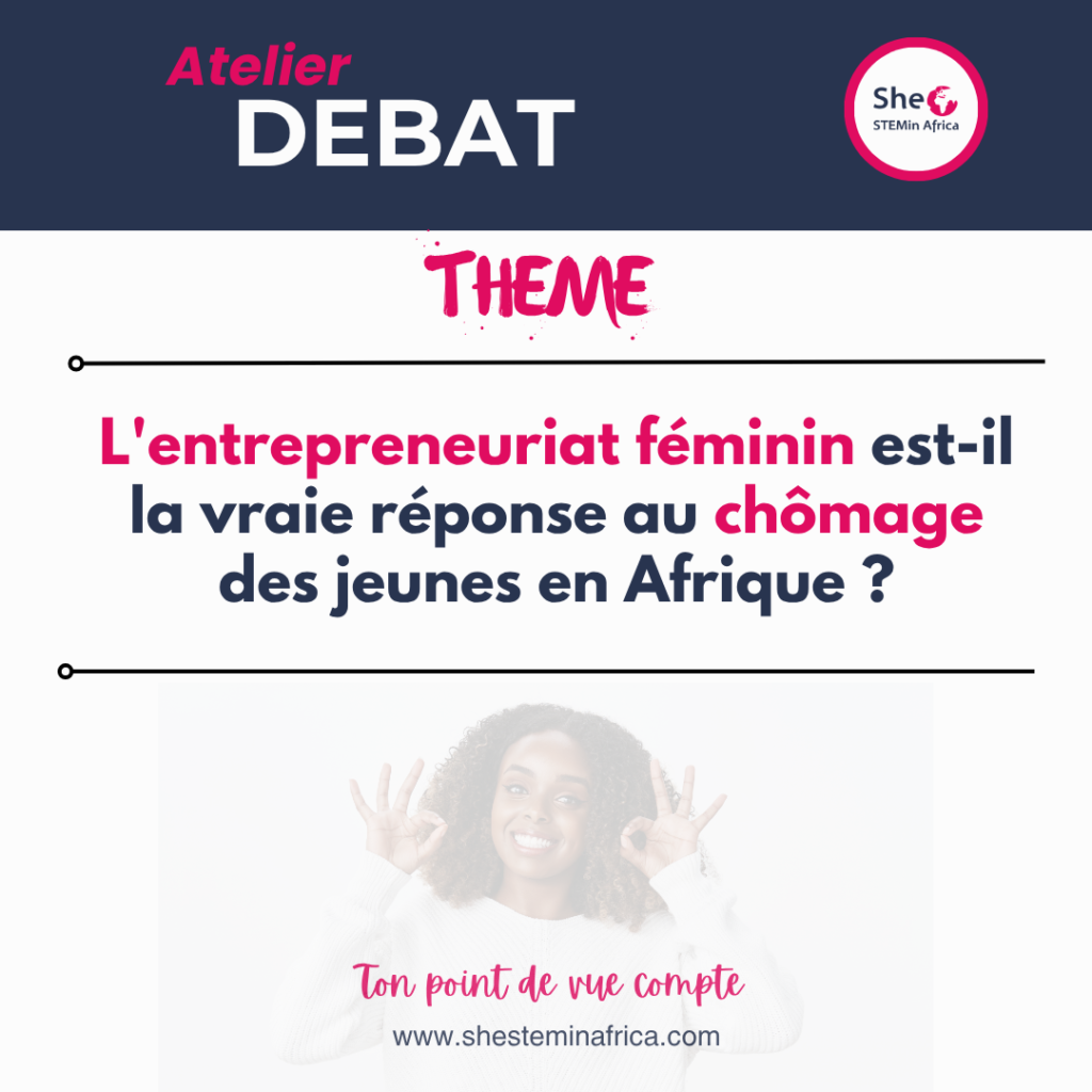 Atelier Débat She STEMin Africa — Octobre 2026 : L’entrepreneuriat féminin est-il la vraie réponse au chômage des jeunes en Afrique ?
